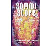 Somniscope: A Dreampunk Convergence