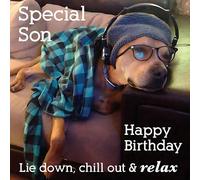 Son Birthday Card - Special Son - Funny/Humorous Dog Design - Lie Down, Chill Out & Relax - Made in the UK - Eco-Friendly