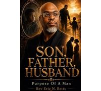 Son, Father, Husband: Purpose Of A Man