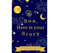Son, Here is your Story: A guided keepsake journal capturing the journey of growing up through stories, memories, and milestones