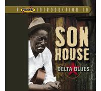 Son House - A Proper Introduction to Son House: Delta Blues