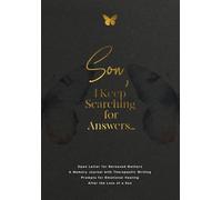 Son, I Keep Searching for Answers...: Open Letter for Bereaved Mothers: a Memory Journal with Therapeutic Writing Prompts for Emotional Healing after the Loss of a Son