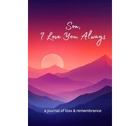 Son, I Love You Always | A Journal of Loss & Remembrance: For Mother Grieving Loss of Son | Hardcover Grief Book for Healing After Death of Child