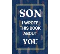 Son I Wrote This Book About You: Fill In The Blank Book with Prompts Valentines Day Gifts from Mom. What I Love About Son from Dad. Perfect Gift for Son's Birthday, Fathers Day or Christmas