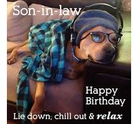 Son-in-Law Birthday Card - Funny/Humorous Dog Design - Lie Down, Chill Out & Relax - Made in the UK - Eco-Friendly