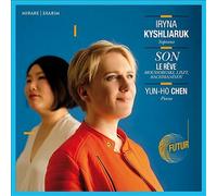 SON: Le Rêve by Iryna Kyshliaruk / Yun-Ho Chen (CD, 2019)