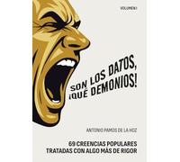 SON LOS DATOS, ¡QUÉ DEMONIOS!: 69 creencias populares tratadas con algo más de rigor