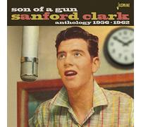 Sanford Clark - Son Of A Gun - Anthology 1956-1962