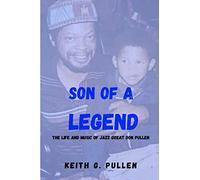 Son Of A Legend: The Life and Music of Jazz Great Don Pullen