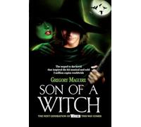 Son of a Witch: the sequel to the global musical phenomenon Wicked! (The wicked years, 2)