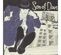 Son of Dave - Ain't Nothin But the Blues [7" VINYL]
