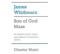 Son Of God Mass. Mixed Choir And Accomp..: For Mixed Voices, Organ and Soprano Saxophone (2001)