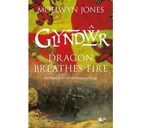Son of Prophecy: Glyndwr Dragon Breathes Fire: The Third in the Son of Prophecy Trilogy (Son of Prophecy, 3)
