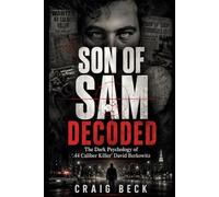 Son Of Sam Decoded: The Dark Psychology of ‘.44 Caliber Killer’ David Berkowitz (DECODED by Craig Beck)