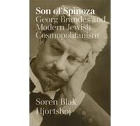 Son of Spinoza : Georg Brandes and Modern Jewish Cosmopolitanism