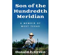 Son of the Hundredth Meridian : A Memoir of West Texas