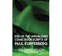 Son of the Unpublished Comic Book Scripts of Paul Kupperberg