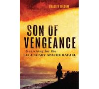Son of Vengeance: Searching for the Legendary Apache Rafael