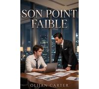 Son point faible: Une romance BL contemporaine addictive entre un PDG inaccessible et le seul homme capable de faire tomber ses défenses.