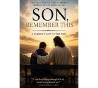 Son, Remember This: Scripture, Prayer, and a Father’s Words for the Road Ahead