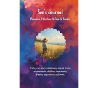 Son’s Journal Memories, Milestone & Growth Tracker: Track your son’s milestones, special traits, achievements, abilities, experiences, dreams, aspirations and more.