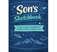 Son’s Sketchbook: A Fun Drawing and Doodling Sketchbook - A Creative Gift for Sons Who Love Art