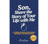 Son, Share the Story of Your Life with Me: A Guided Journal for Sharing Memories and Reflections