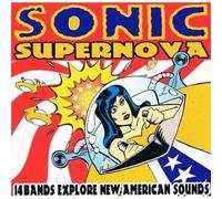 Son Volt, Kara's Flowers, Cake Like, Wilco, Sky cries Mary, Muffs.. by Sonic Supernova (1997) (0100-01-01)