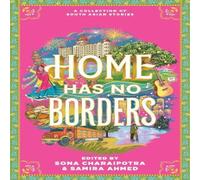 Sona Charaipotra Home Has No Borders Hardback Book Sona Charaipotra Multicolor