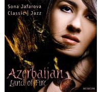 Sona Jafarova - Azerbaijan-Land of Fire/Classic Meets Jazz