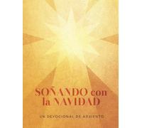 Soñando Con La Navidad: Un Devocional de Adviento