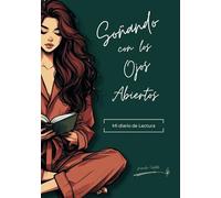SOÑANDO CON LOS OJOS ABIERTOS: MI DIARIO DE LECTURA