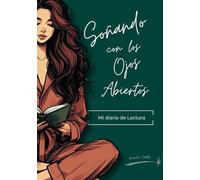 SOÑANDO CON LOS OJOS ABIERTOS: MI DIARIO DE LECTURA
