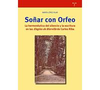 Soñar con Orfeo: La hermenéutica del silencio y la escritura en las "Elegies de Bierville" de Carles Riba: 382 (Biblioteconomía)
