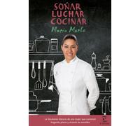 Soñar, luchar, cocinar : la fascinante historia de una mujer que comenzó fregando platos y alcanzó las estrellas