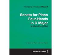 Sonata for Piano Four-Hands in D Major - A Score for Piano with Four Hands K.381/123a (1774)