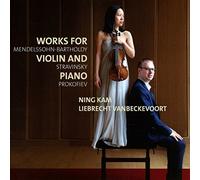 Kam, Ning / Vanbeckevoort, Liebrecht - MENDELSSOHN-BARTHOLDY/STRAVINSKY/PROKOFIEV:Works for violin & piano