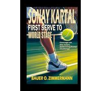 SONAY KARTAL: FIRST SERVE TO WORLD STAGE: Courage on the Court, Embracing Every Challenge