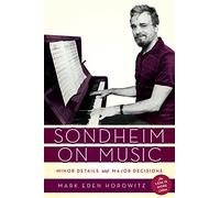Sondheim on Music: Minor Details and Major Decisions