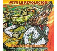 Sones de México Ensemble Chicago - Viva la Revolucion!