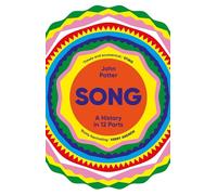 Song: A History in 12 Parts by John Potter | Hardcover | 2023