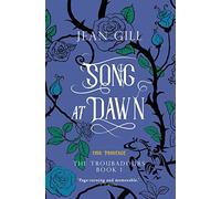 Song at Dawn: 1150 in Provence: Volume 1 (The Troubadours)