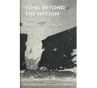 Song Beyond the Nation: Translation, Transnationalism, Performance: 236 (Proceedings of the British Academy)