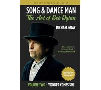 Song & Dance Man: The Art of Bob Dylan - Vol. 2 Yonder Comes Sin: Dylan's Gospel Period And All of His 1980s Work (The 50th Anniversary Series)