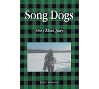 Song Dogs: One Man's Story