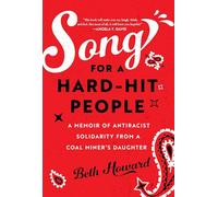 Song for a Hard-Hit People: A Memoir of Antiracist Solidarity from a Coal Miner's Daughter