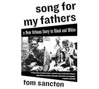 Song for My Fathers: A New Orleans Story in Black and White