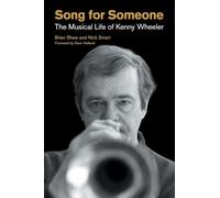 Song for Someone: The Musical Life of Kenny Wheeler (Popular Music History)