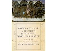 Song, Landscape, and Identity in Medieval Northern France : Toward an Environmental History
