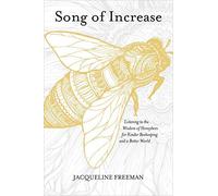 Song of Increase: Listening to the Wisdom of Honeybees - Paperback NEW Jacqueli